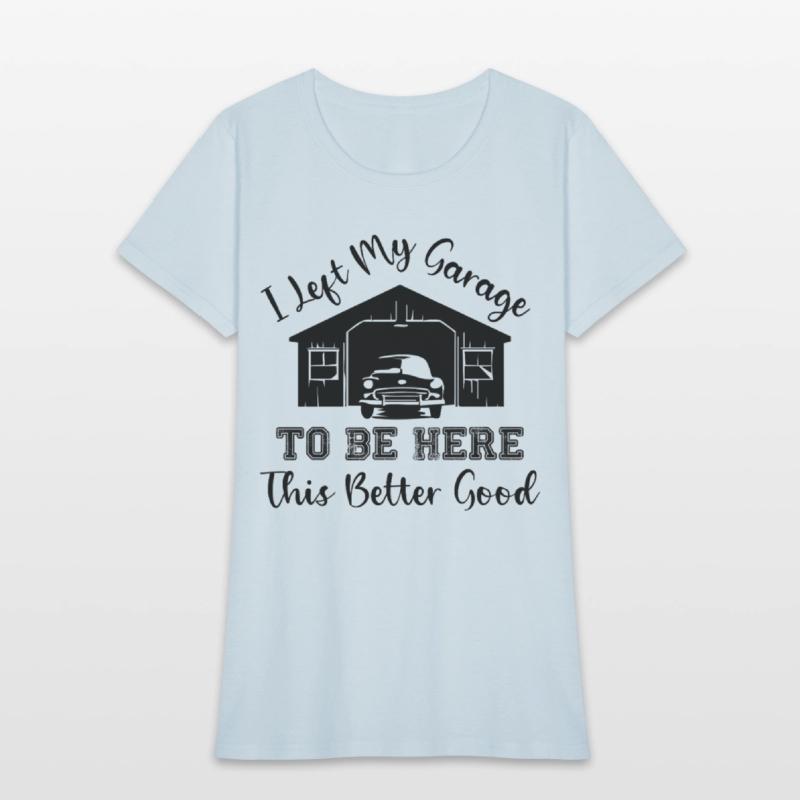 I Left My Garage Funny Mechanic Dad Joke Car Quote