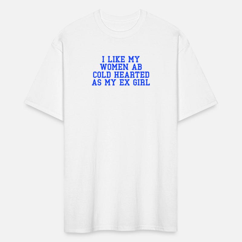 I Like My Women Ab Cold Hearted As My Ex Girl