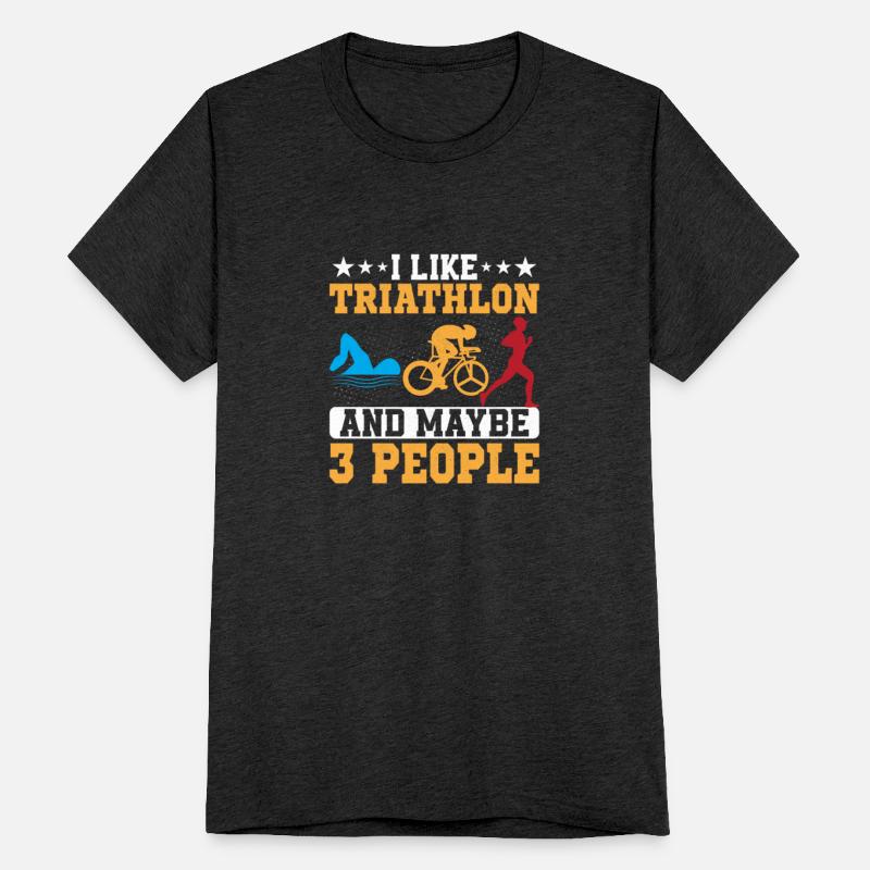 I Like Triathlon And Maybe 3 People Triathlete Tr
