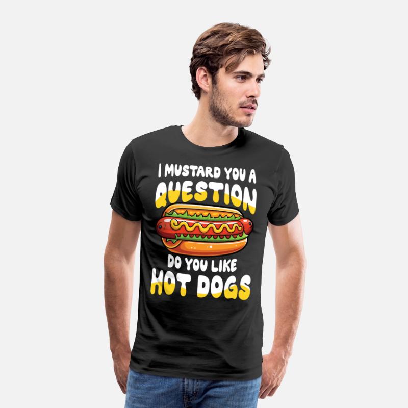 I Mustard You a Question Do You Like Hot Dogs