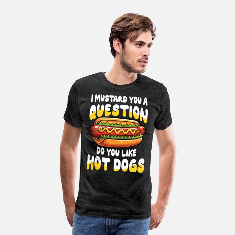 I Mustard You a Question Do You Like Hot Dogs
