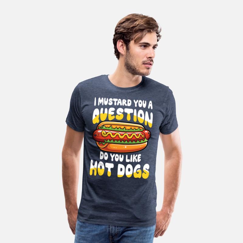 I Mustard You a Question Do You Like Hot Dogs