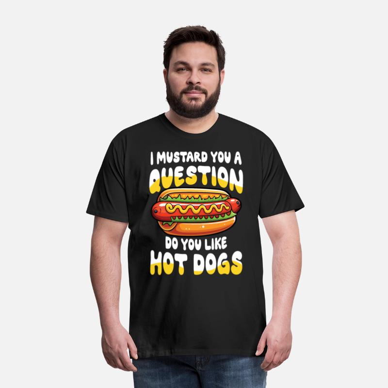 I Mustard You a Question Do You Like Hot Dogs