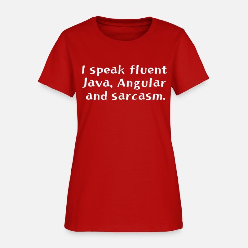 I speak fluent Java Angular and sarcasm