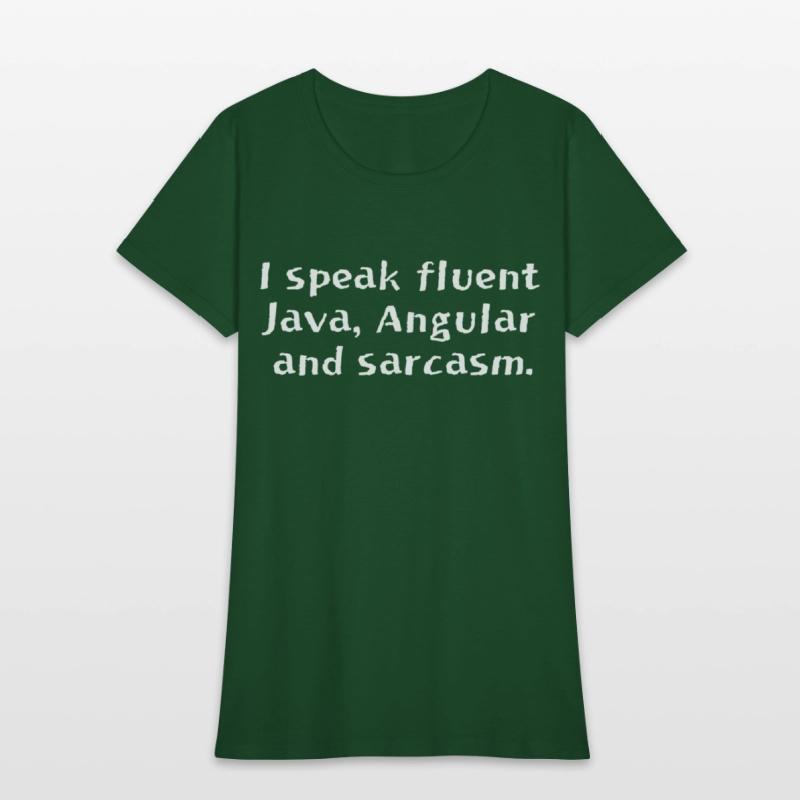 I speak fluent Java Angular and sarcasm