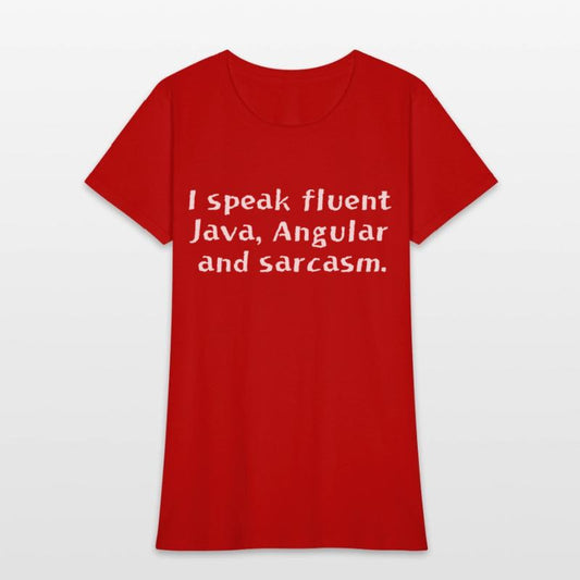 I speak fluent Java Angular and sarcasm