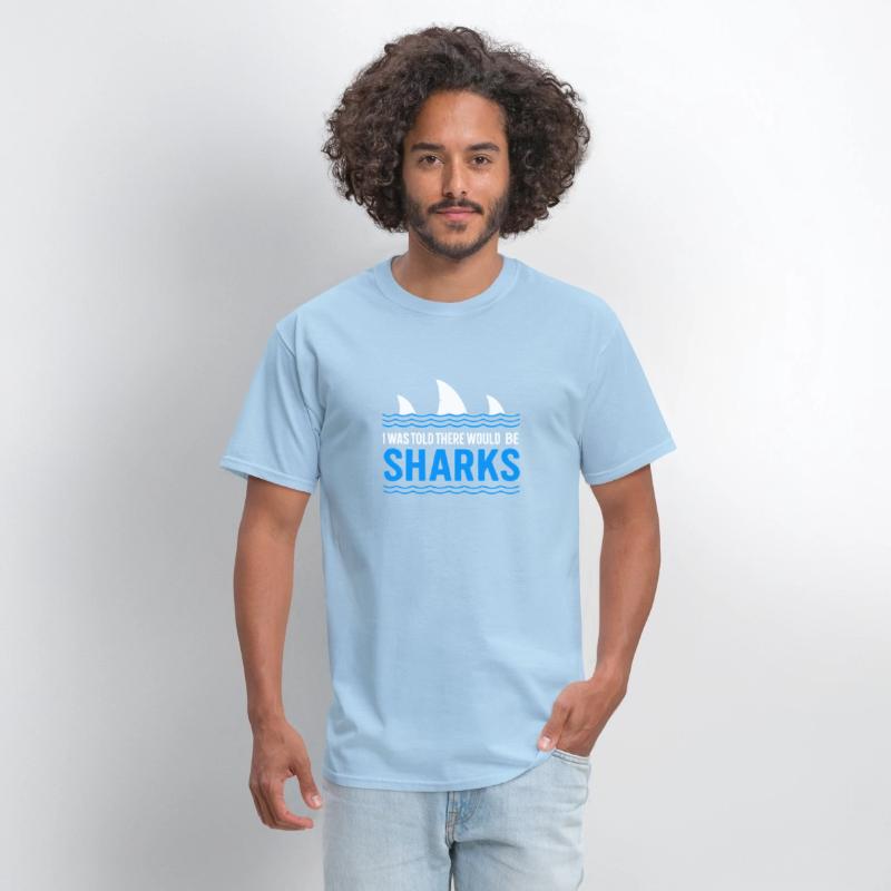 I Was Told There Would Be Sharks Funny Shark Lover