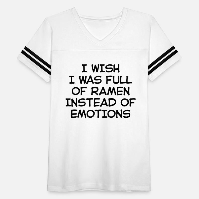 I Wish I Was Full Of Ramen Instead Of Emotions