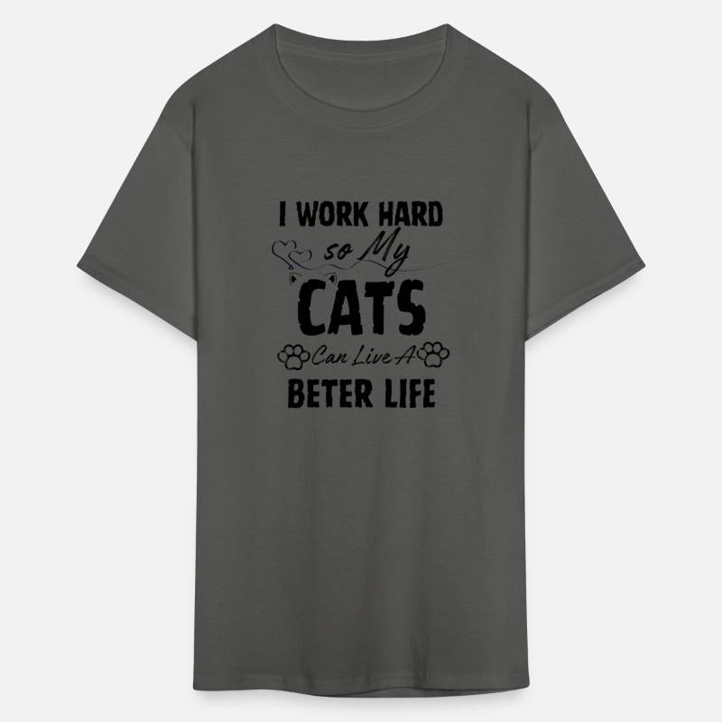 I Work Hard so My Cats Can Live a Better Life