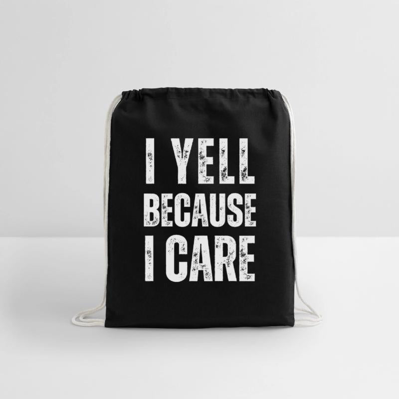 I yell because i care