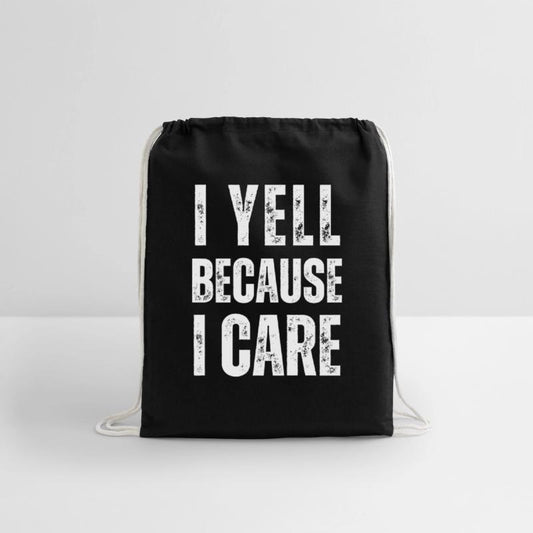 I yell because i care