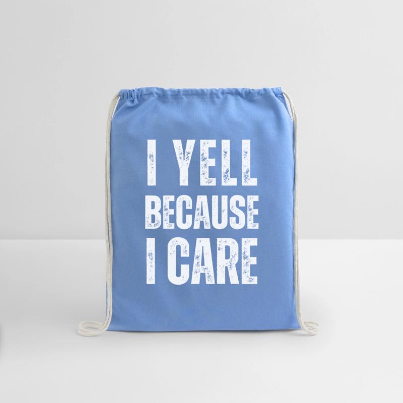 I yell because i care