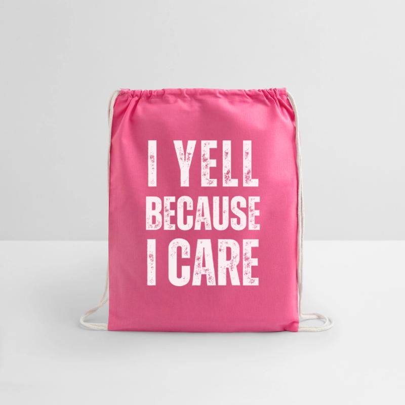 I yell because i care