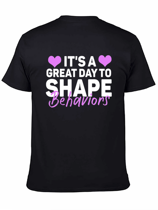 Its a Great Day to Shape Behaviors T-Shirt