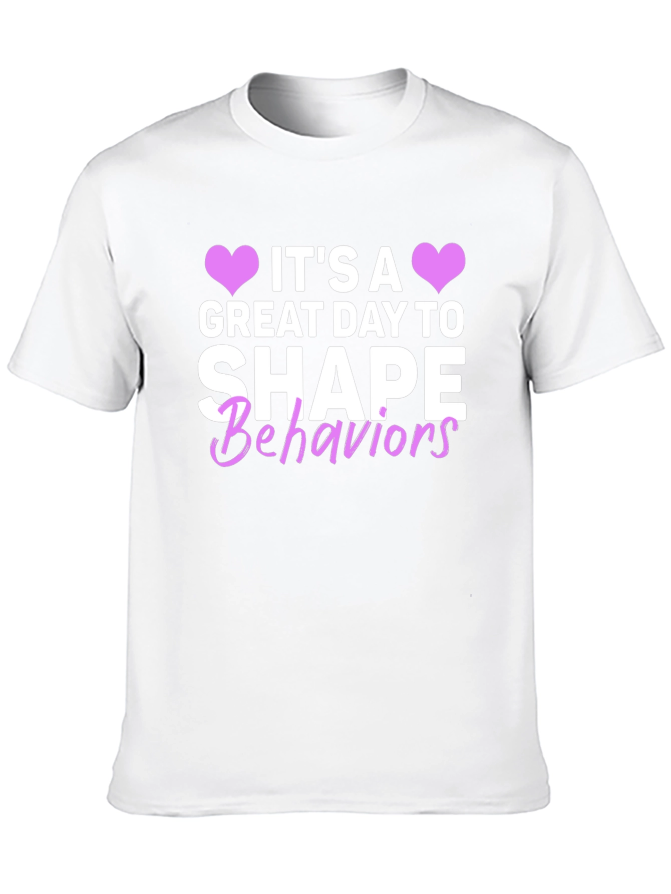 Its a Great Day to Shape Behaviors T-Shirt