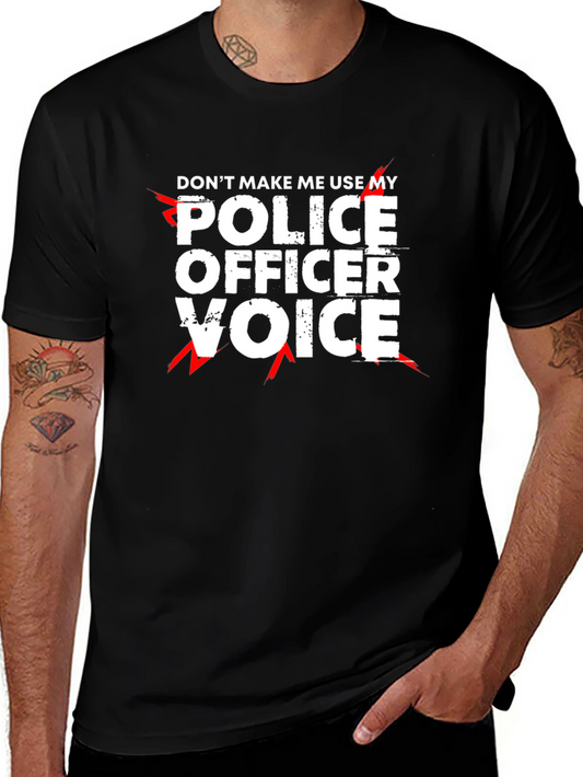 Dont Make Me Use My Police Officer Voice T-Shirt