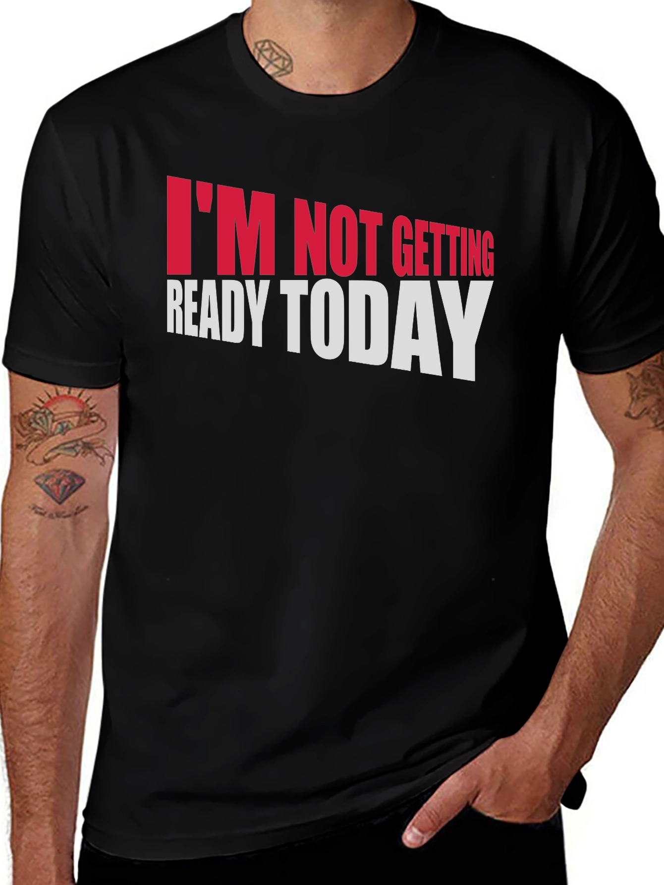Im Not Getting Ready Today Graphic Tee