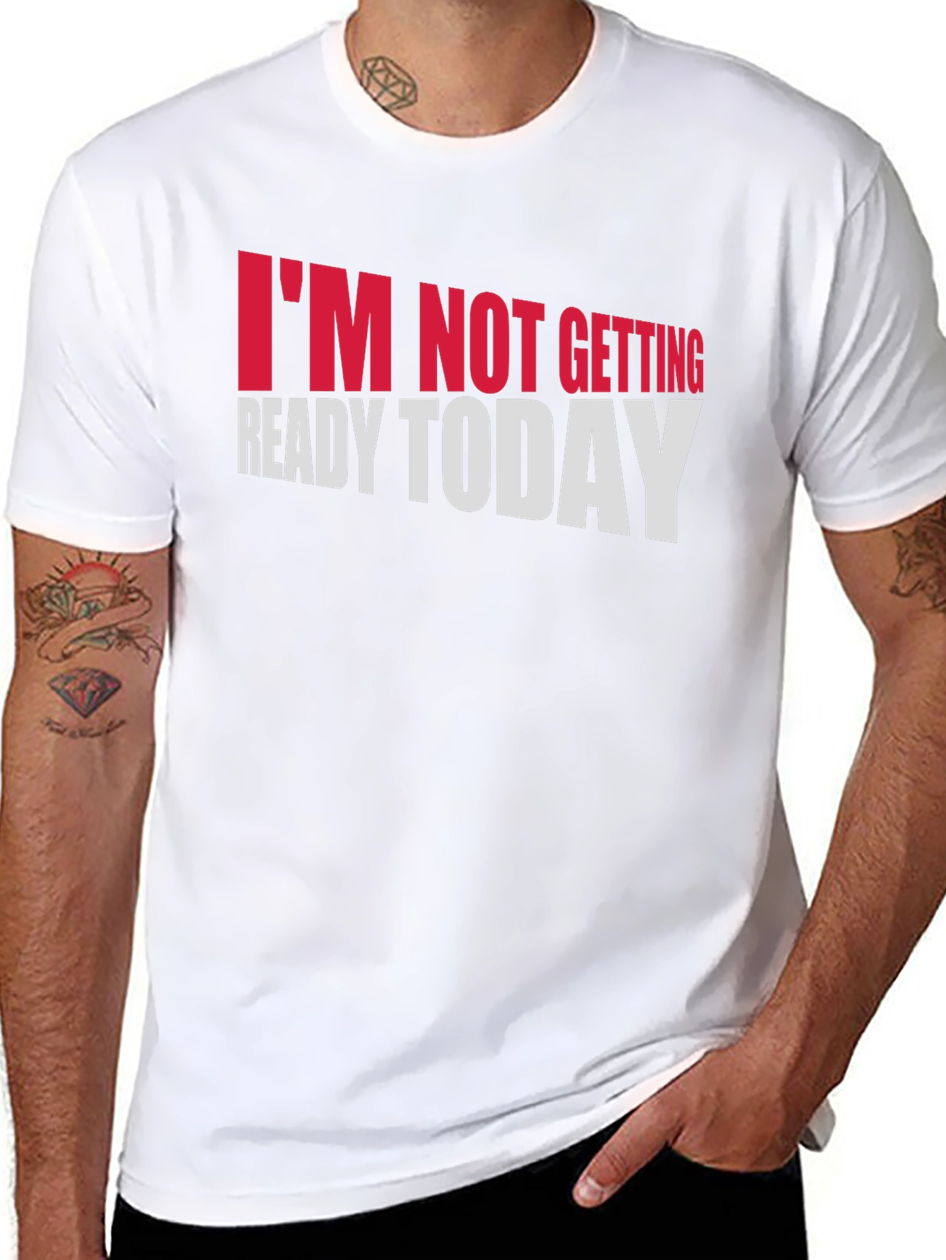Im Not Getting Ready Today Graphic Tee