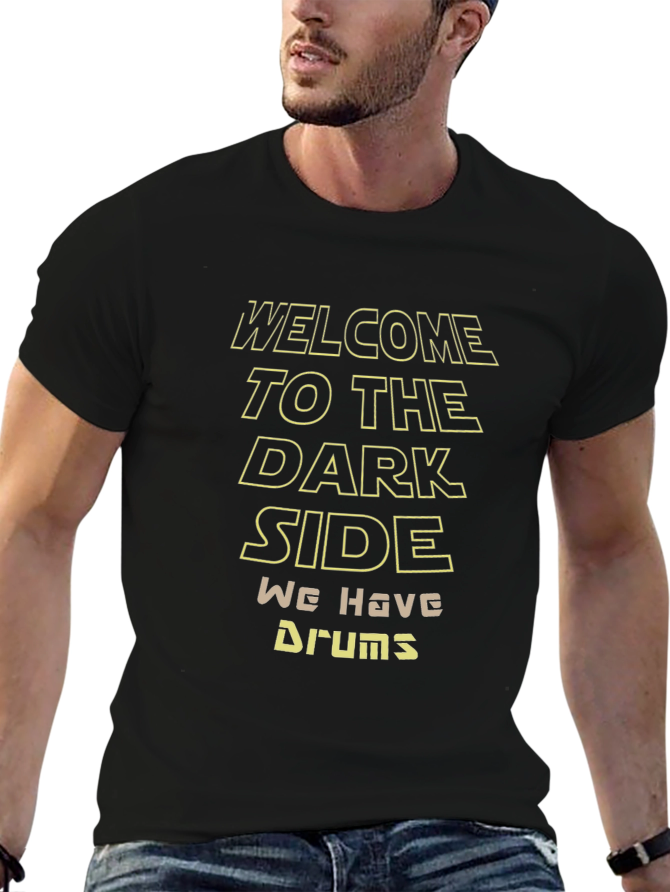 Welcome to the Dark Side We Have Drums T-Shirt