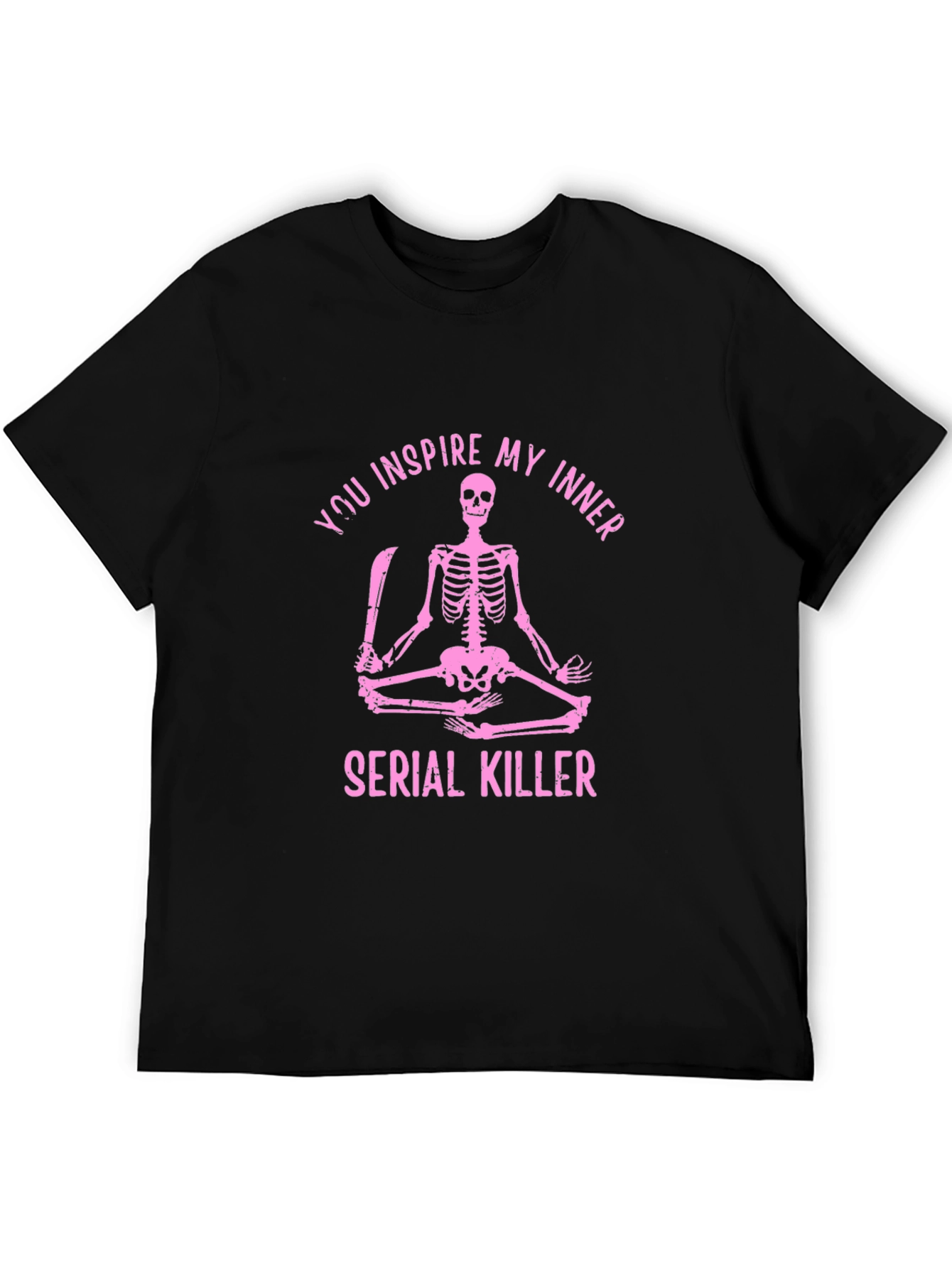 You Inspire My Inner Serial Killer Skeleton Graphic Tee