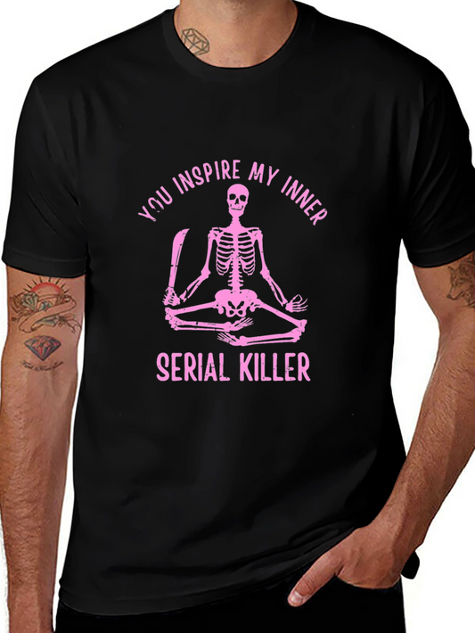 You Inspire My Inner Serial Killer Skeleton Graphic Tee