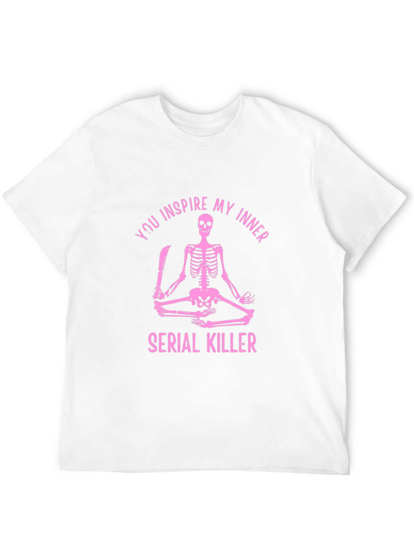 You Inspire My Inner Serial Killer Skeleton Graphic Tee