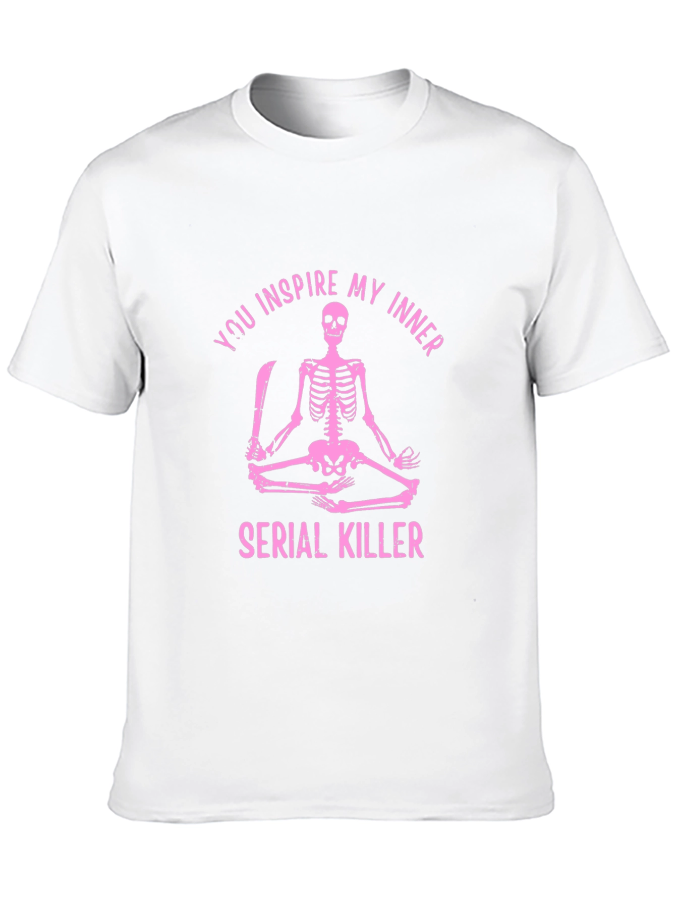 You Inspire My Inner Serial Killer Skeleton Graphic Tee