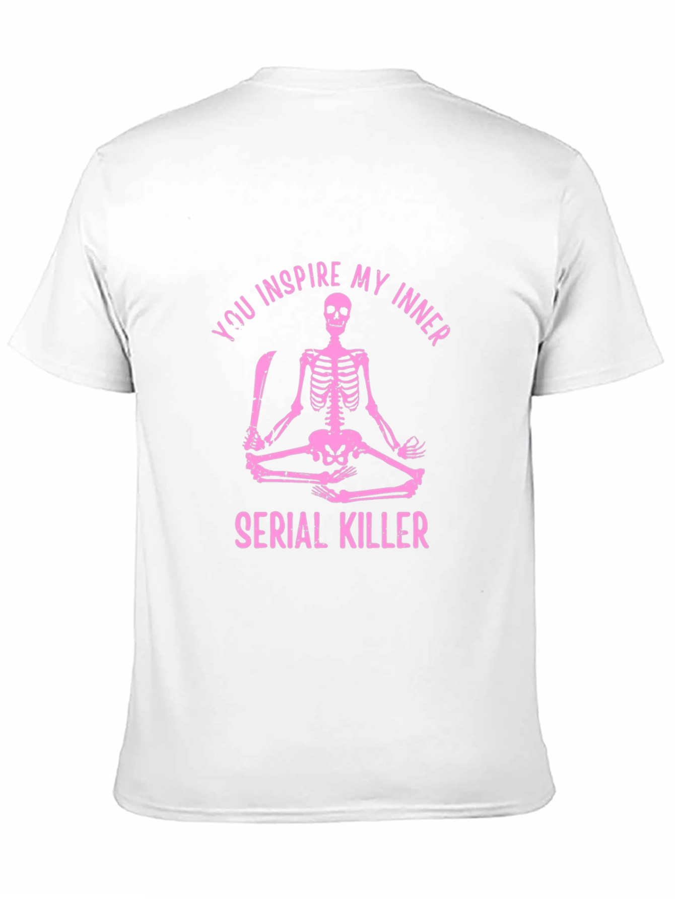 You Inspire My Inner Serial Killer Skeleton Graphic Tee