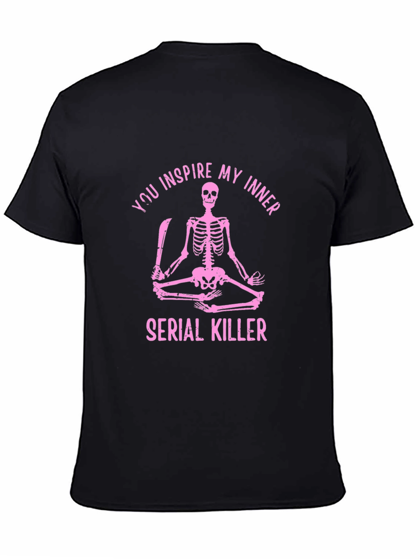 You Inspire My Inner Serial Killer Skeleton Graphic Tee