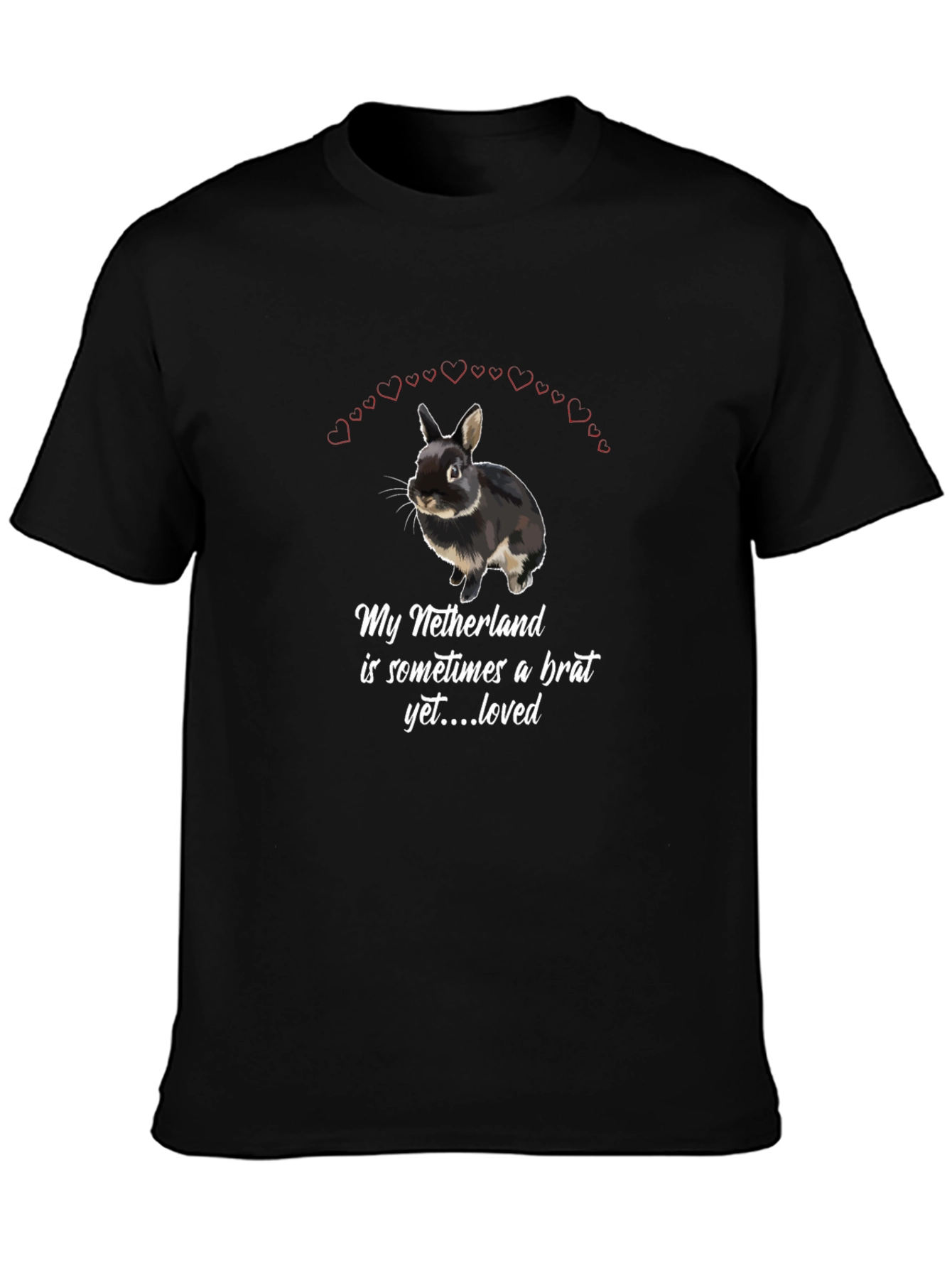 Netherlands Dwarf Rabbit T-Shirt: Brat Yet Loved