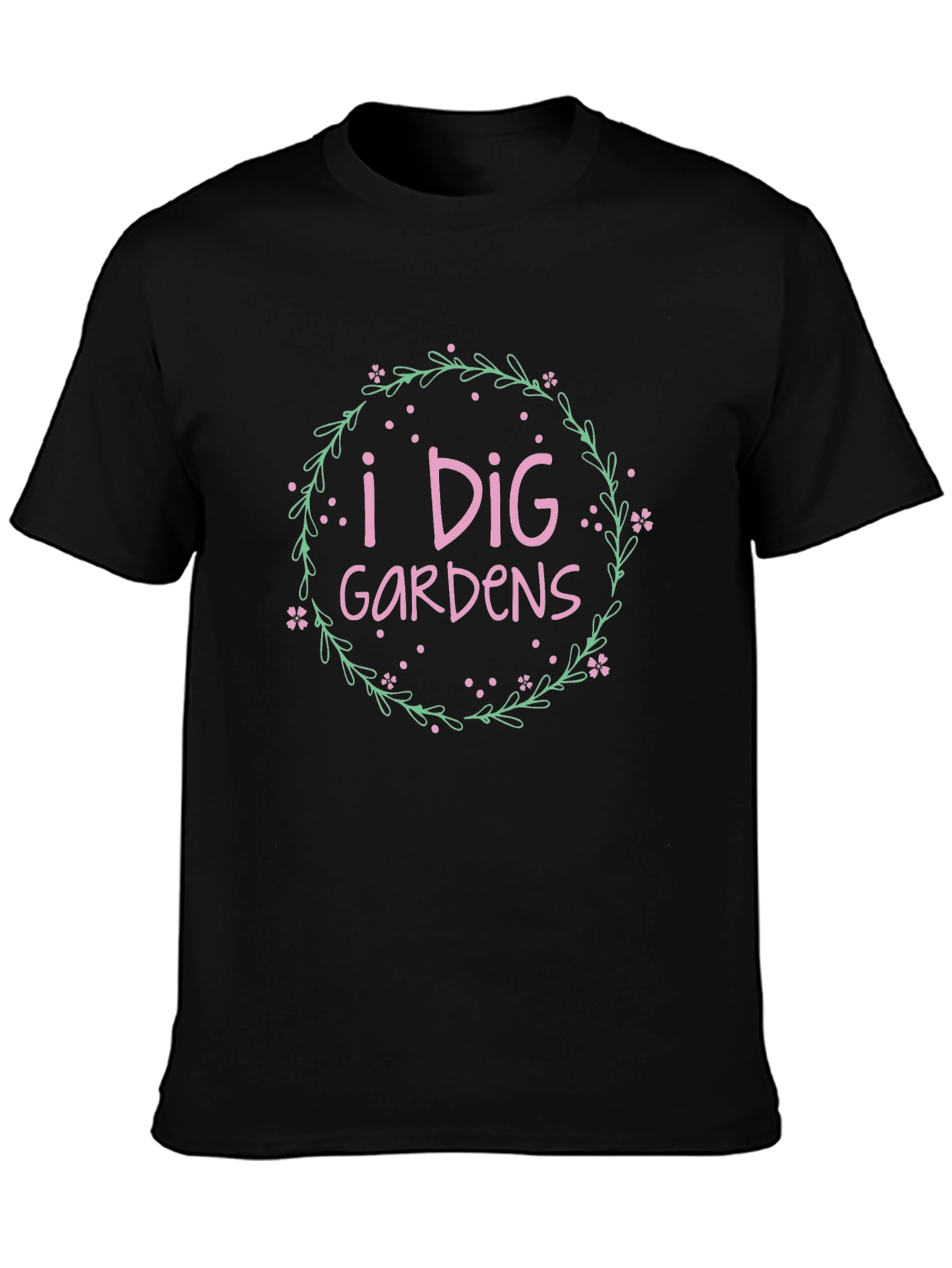 I Dig Gardens Black T-Shirt - Gardening Lover Tee