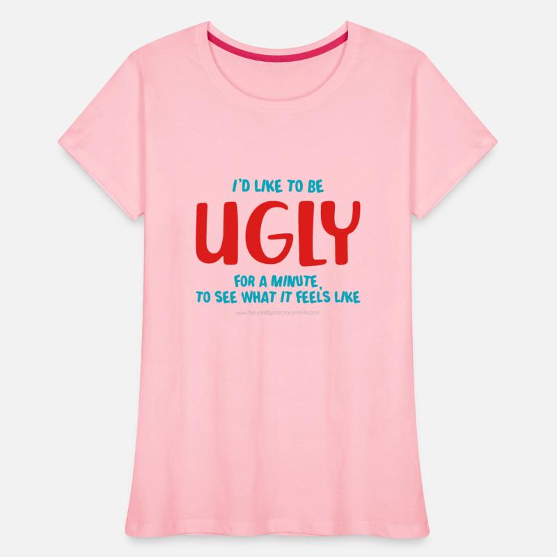 I'd like to be ugly