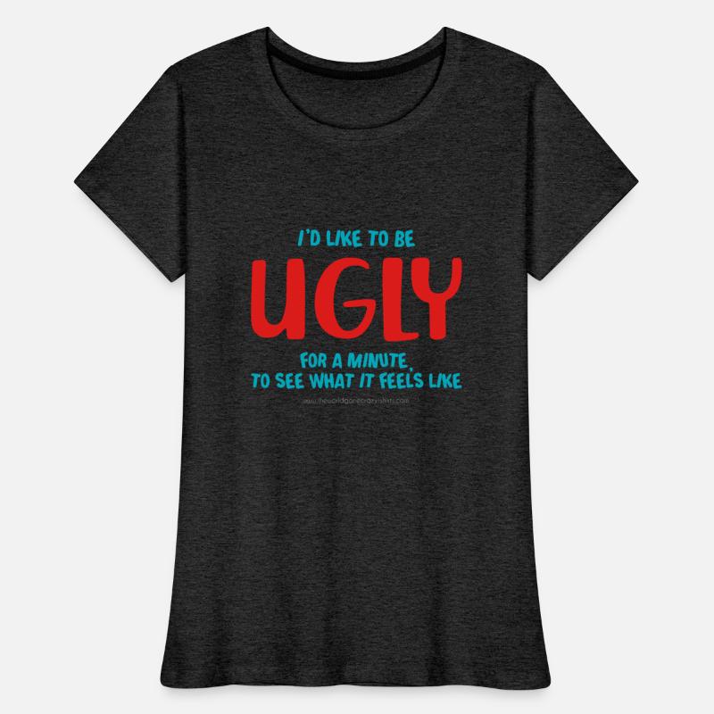 I'd like to be ugly