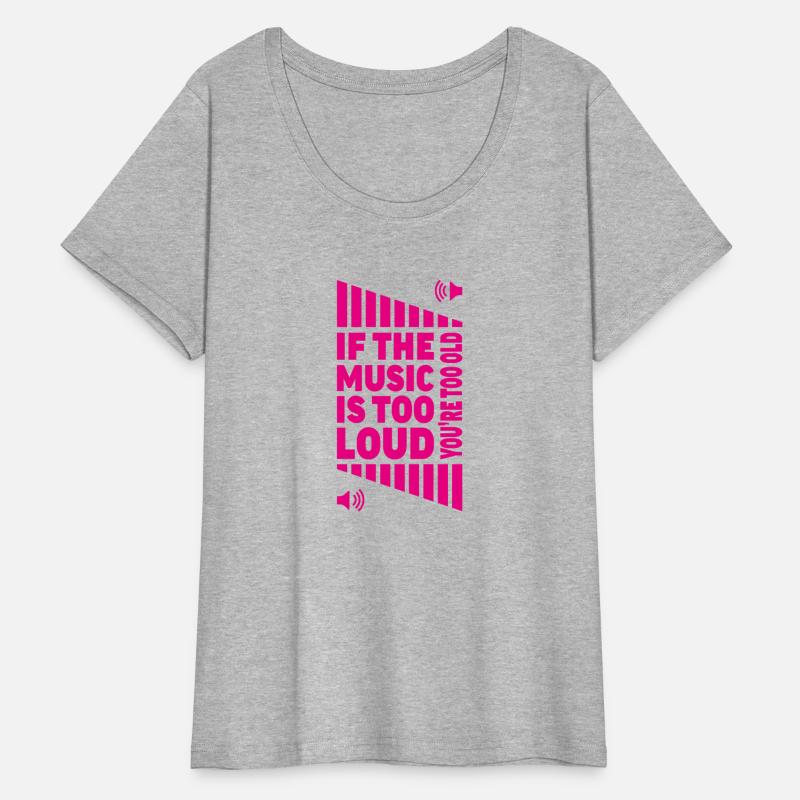 if the music is too loud you are too old