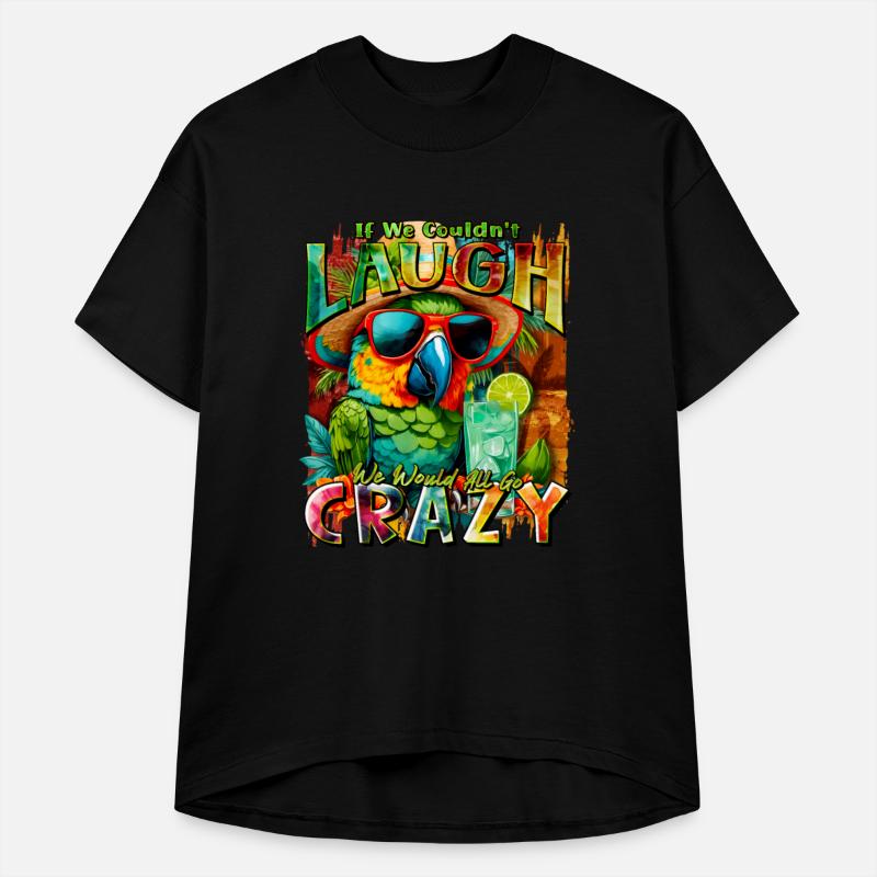 If We Couldn't Laugh We'd All Go Crazy Parrot