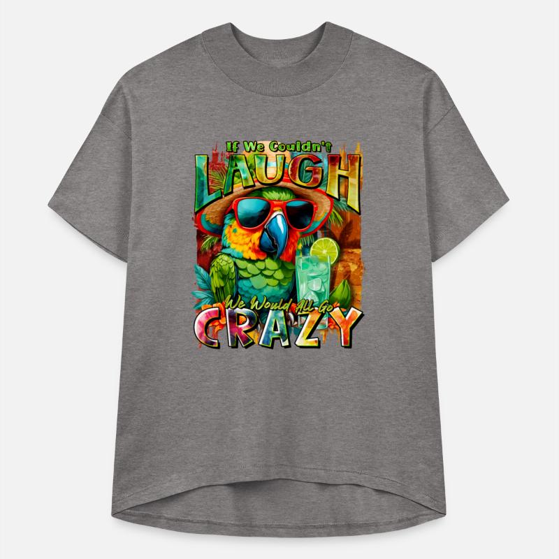 If We Couldn't Laugh We'd All Go Crazy Parrot