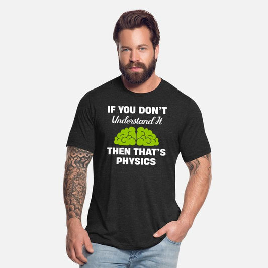 If You Don't Understand It Then It's Physics