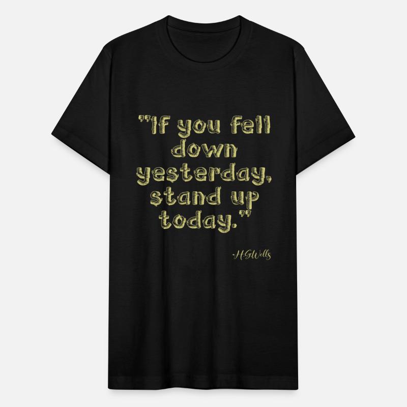 If You Fell Down Yesterday Stand Up Today