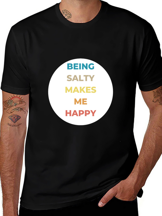 Being Salty Makes Me Happy T-Shirt