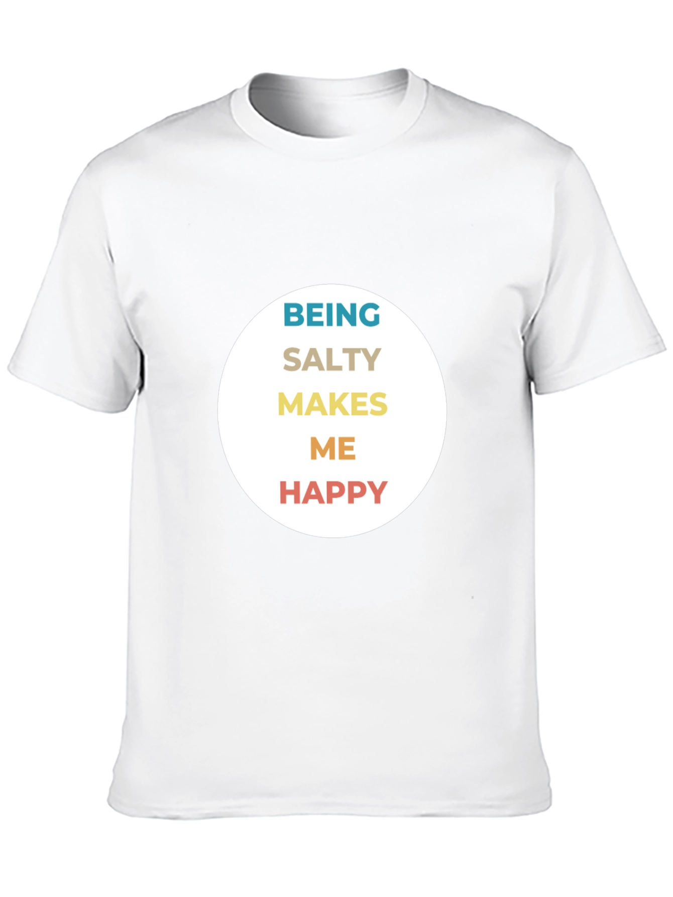 Being Salty Makes Me Happy T-Shirt