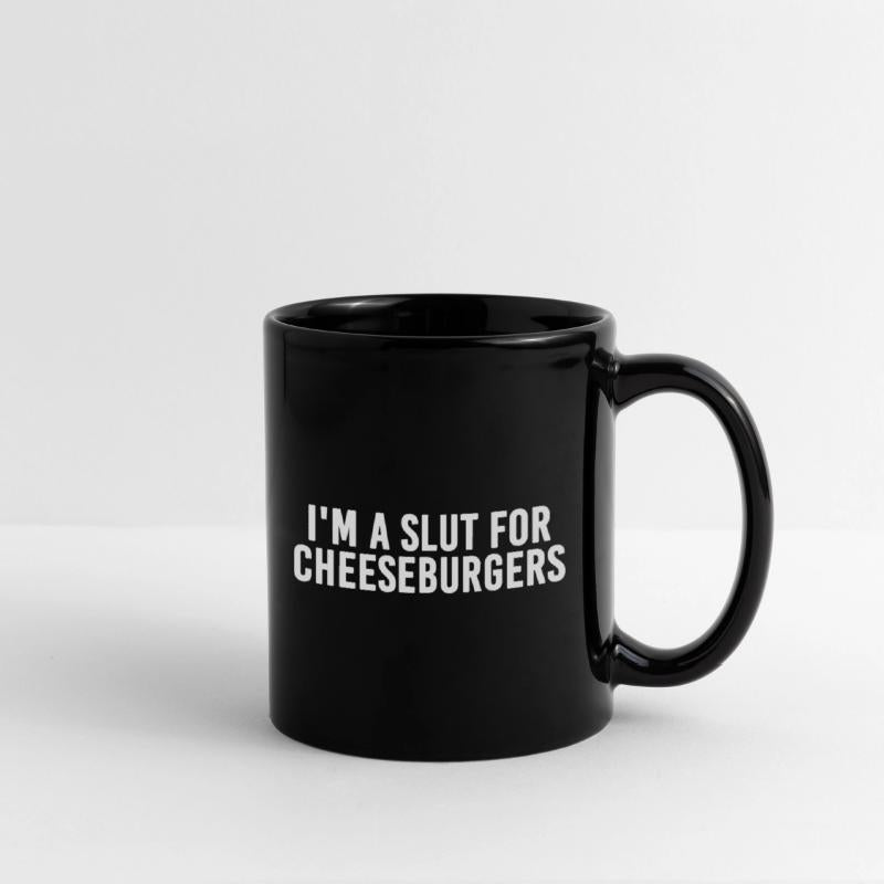 I'm A Slut For Cheeseburgers