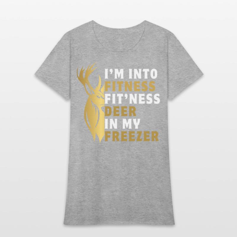 I'm into fitness fit'ness deer in my freezer funny