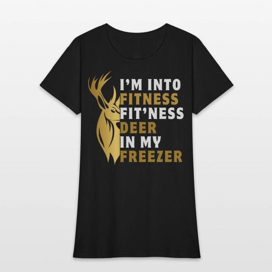I'm into fitness fit'ness deer in my freezer funny