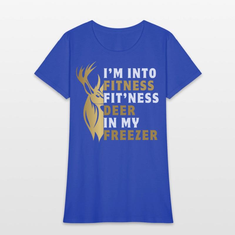 I'm into fitness fit'ness deer in my freezer funny