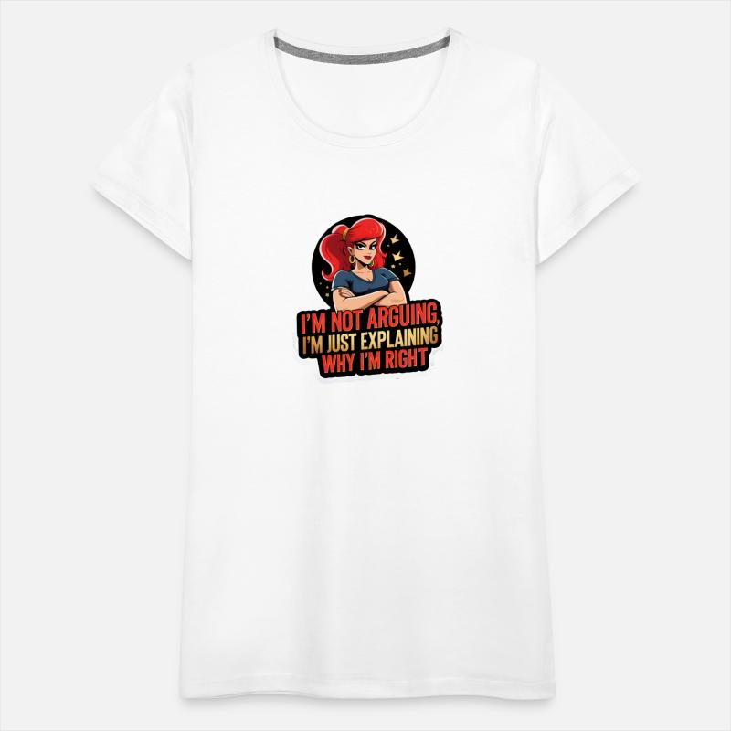 I’m Not Arguing, I’m Just Explaining Why I’m Right