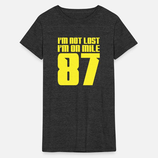 I'm Not Lost I'm On Mile 87 Marathon