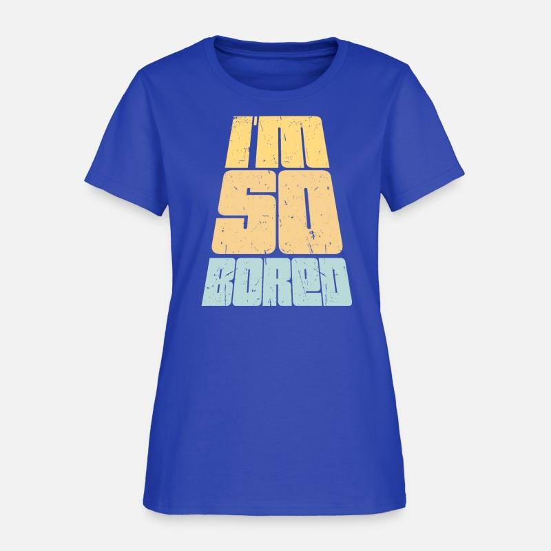 I'm So Bored Saying Funny Sarcastic Boring Quote