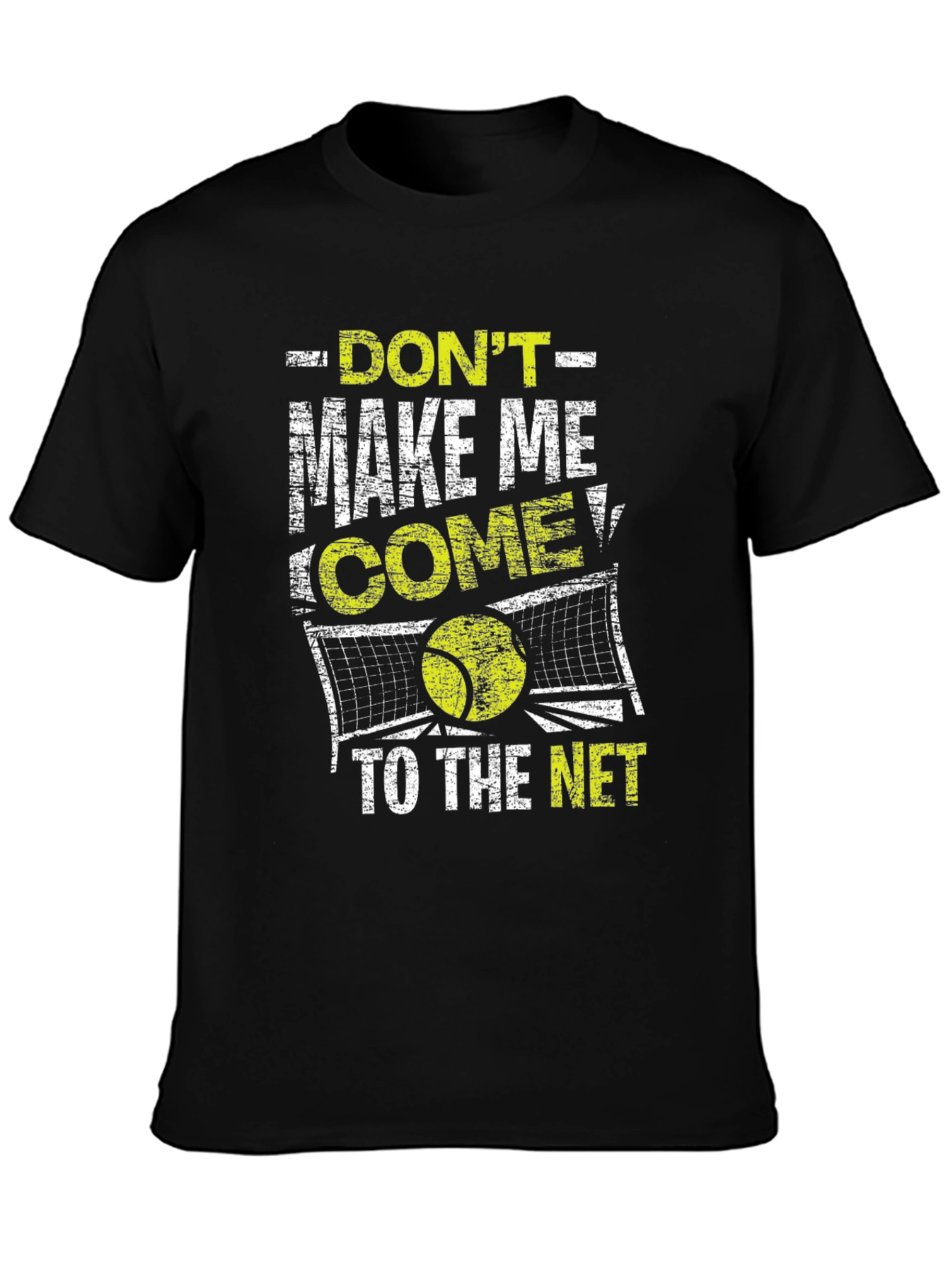 Dont Make Me Come To The Net Black T-Shirt