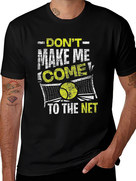 Dont Make Me Come To The Net Black T-Shirt