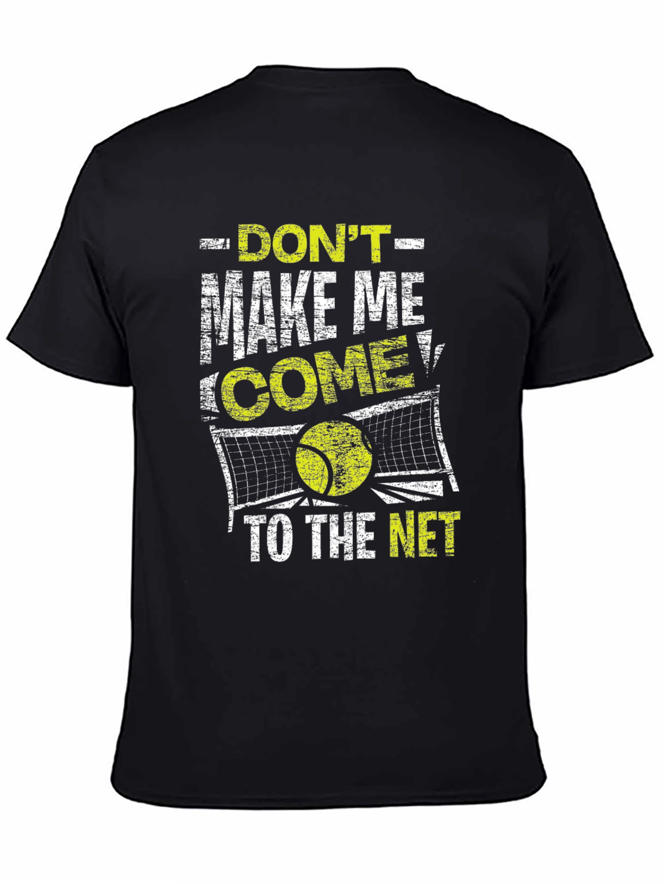 Dont Make Me Come To The Net Black T-Shirt
